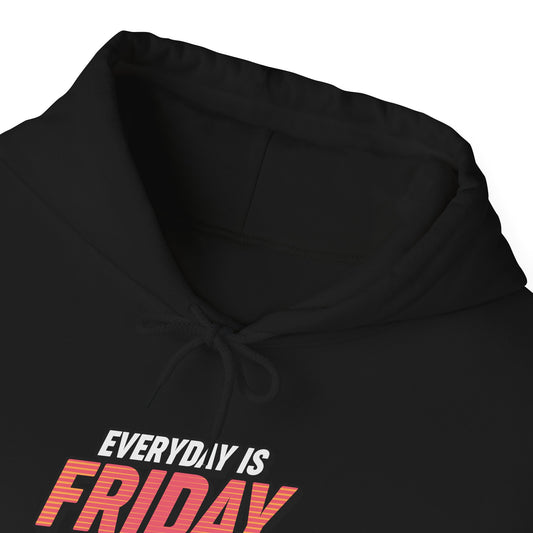 Everyday is Friday Hoodie, Unisex Sweatshirt,